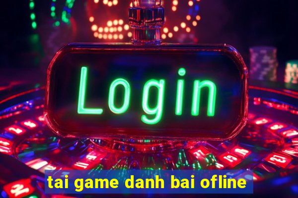 tai game danh bai ofline