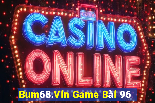 Bum68.Vin Game Bài 96