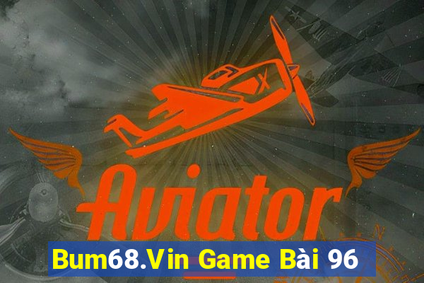 Bum68.Vin Game Bài 96