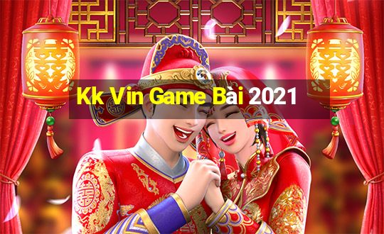 Kk Vin Game Bài 2021