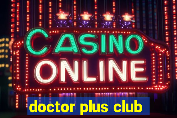 doctor plus club