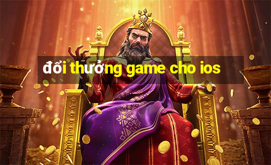 đổi thưởng game cho ios