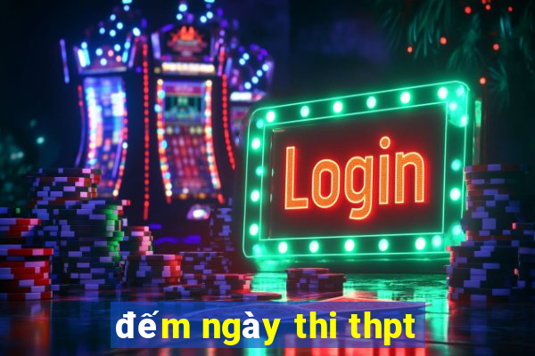 đếm ngày thi thpt