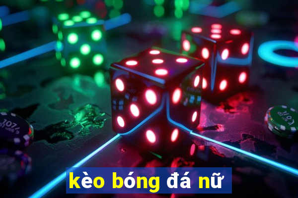 kèo bóng đá nữ