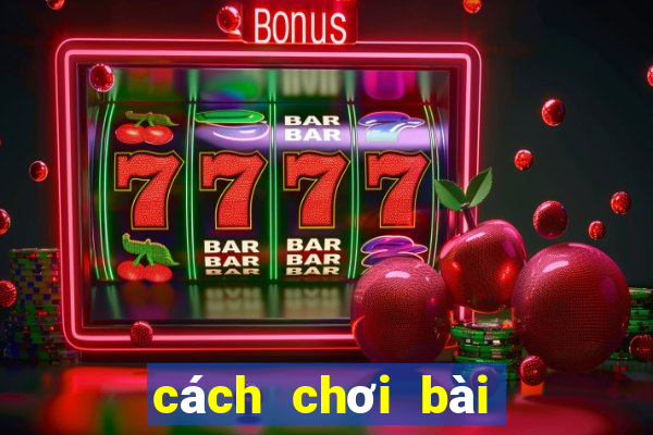 cách chơi bài binh 9 cây