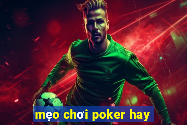 mẹo chơi poker hay