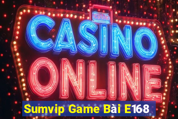 Sumvip Game Bài E168