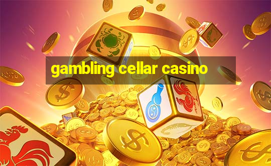 gambling cellar casino