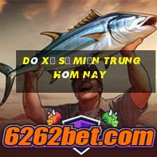 dò xổ số miền trung hôm nay