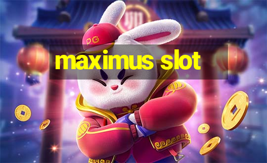 maximus slot