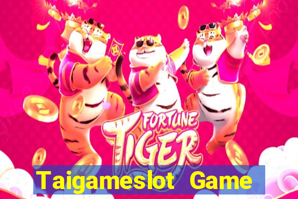 Taigameslot Game Bài Slot