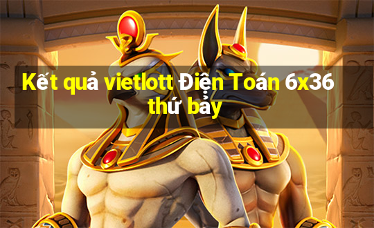 Kết quả vietlott Điện Toán 6x36 thứ bảy