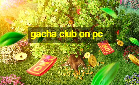 gacha club on pc