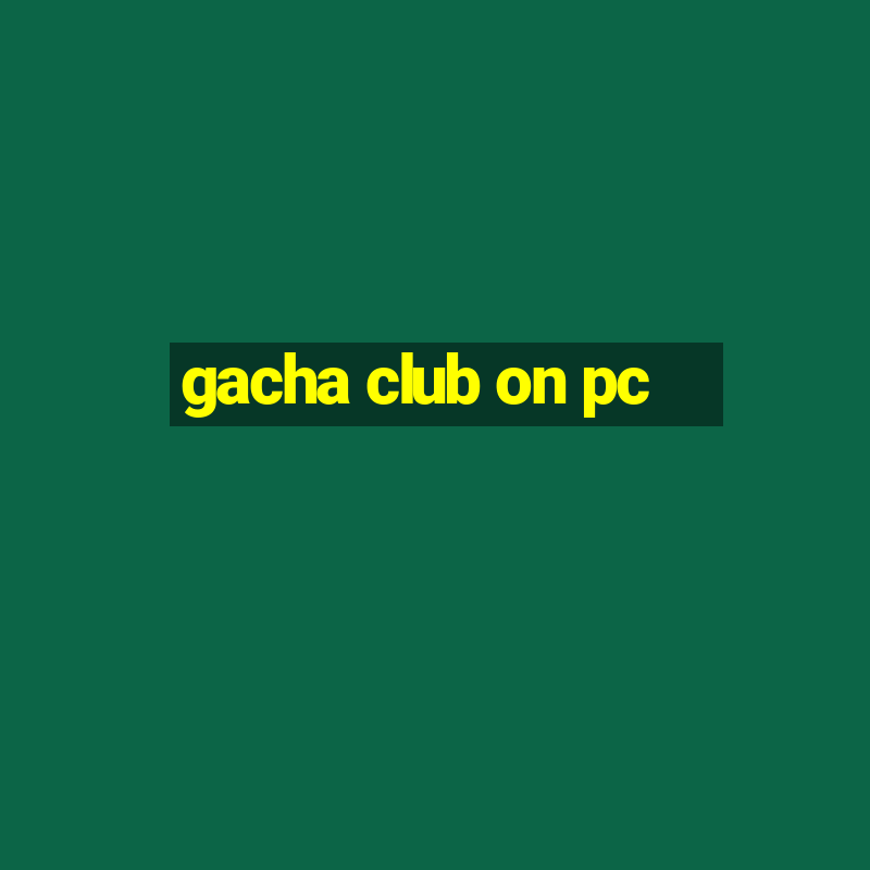 gacha club on pc