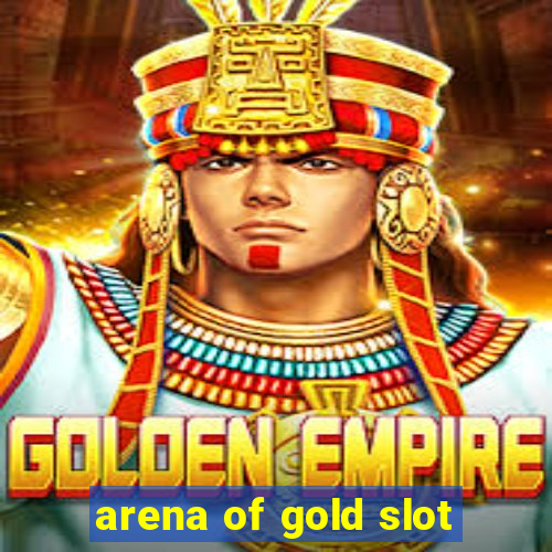 arena of gold slot