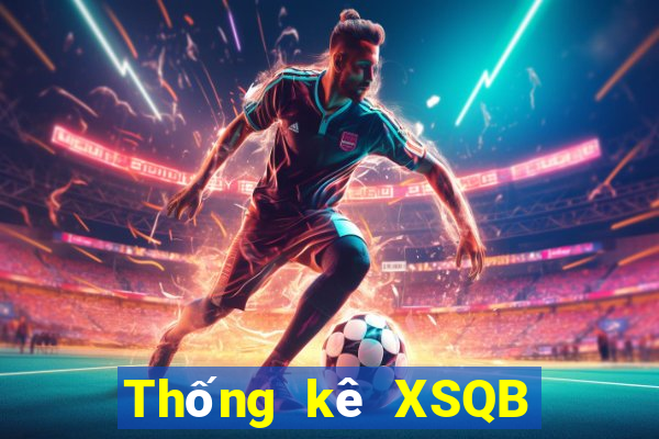 Thống kê XSQB ngày 24