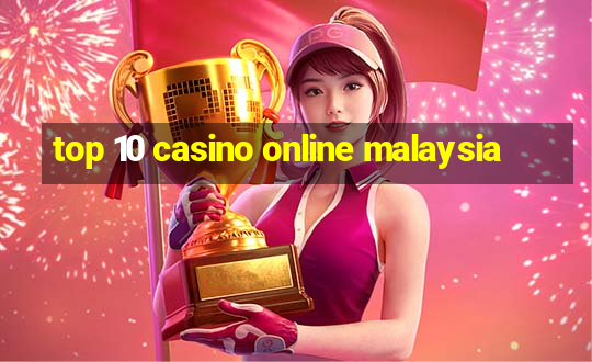 top 10 casino online malaysia