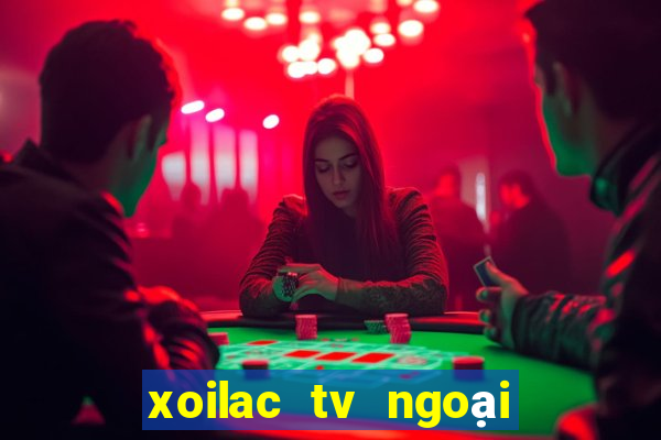 xoilac tv ngoại hạng anh