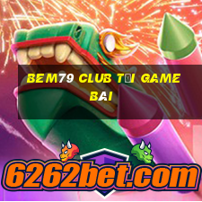 Bem79 Club Tải Game Bài