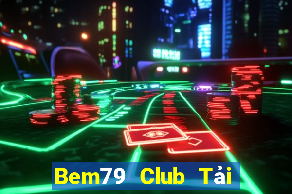 Bem79 Club Tải Game Bài