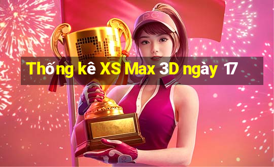 Thống kê XS Max 3D ngày 17