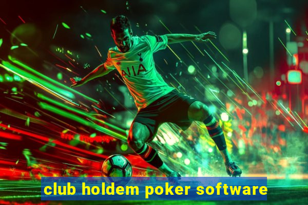 club holdem poker software