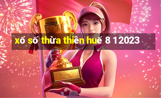 xổ số thừa thiên huế 8 1 2023