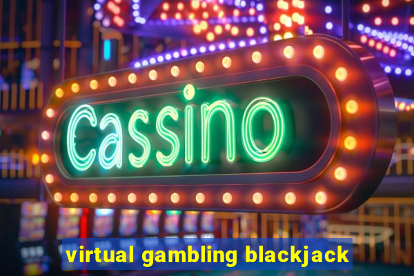 virtual gambling blackjack