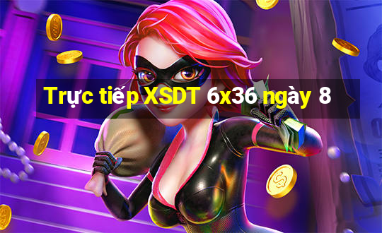 Trực tiếp XSDT 6x36 ngày 8