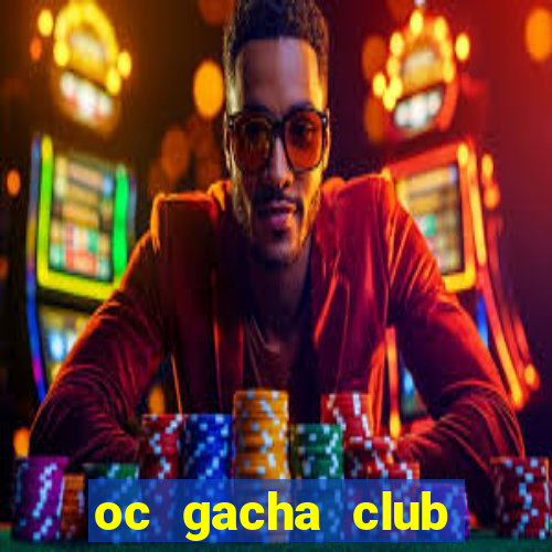 oc gacha club đẹp ngầu