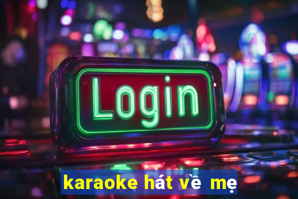 karaoke hát về mẹ