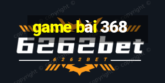 game bài 368