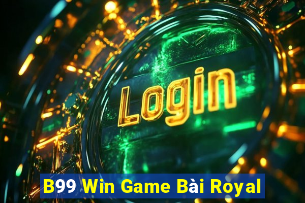 B99 Win Game Bài Royal