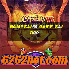 Gamebai69 Game Bài B29