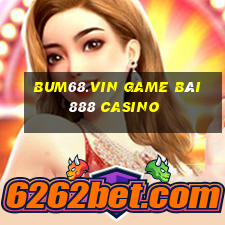 Bum68.Vin Game Bài 888 Casino