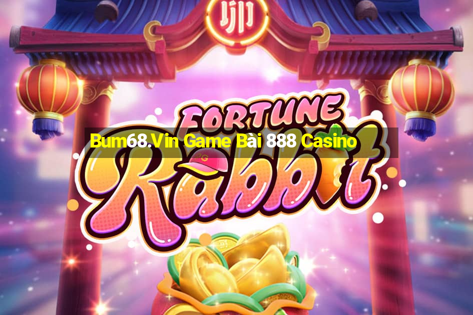 Bum68.Vin Game Bài 888 Casino