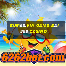 Bum68.Vin Game Bài 888 Casino