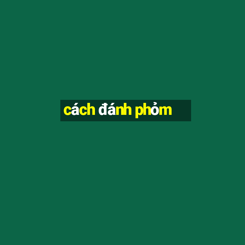 cách đánh phỏm