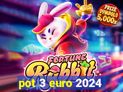 pot 3 euro 2024