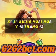 xổ số quảng ngãi ngày 18 tháng 12