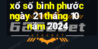 xổ số bình phước ngày 21 tháng 10 năm 2024