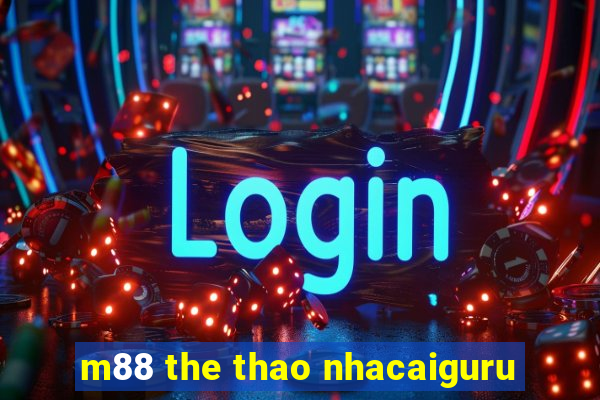 m88 the thao nhacaiguru