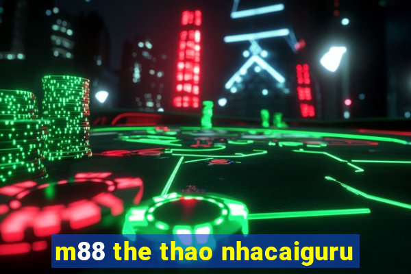 m88 the thao nhacaiguru