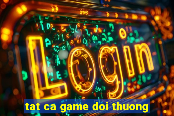 tat ca game doi thuong