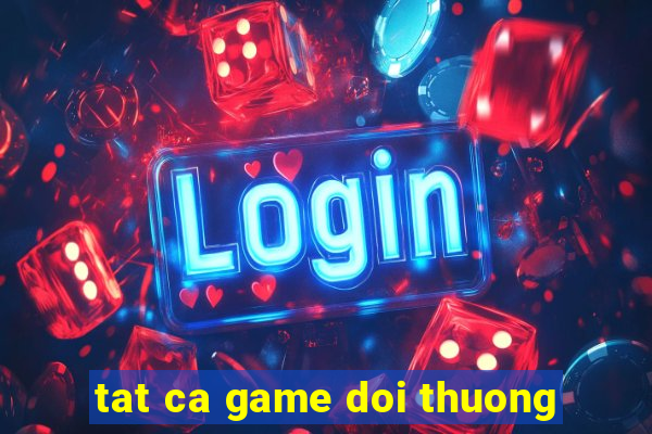 tat ca game doi thuong