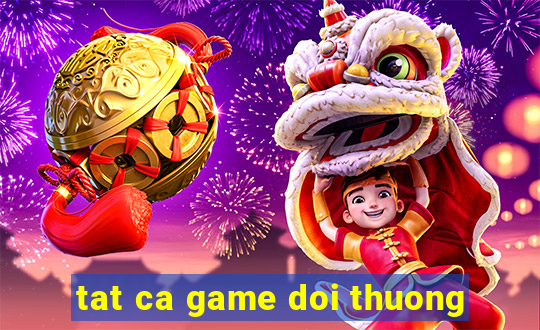 tat ca game doi thuong