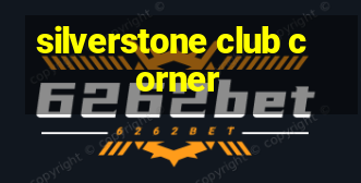 silverstone club corner