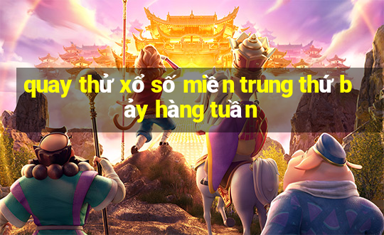 quay thử xổ số miền trung thứ bảy hàng tuần