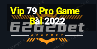 Vip 79 Pro Game Bài 2022