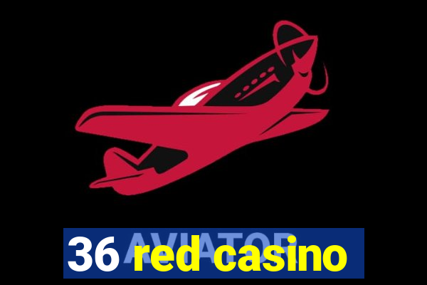 36 red casino